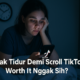 Nggak Tidur Demi Scroll TikTok, Worth It Nggak Sih? Berikut Kata Pakar